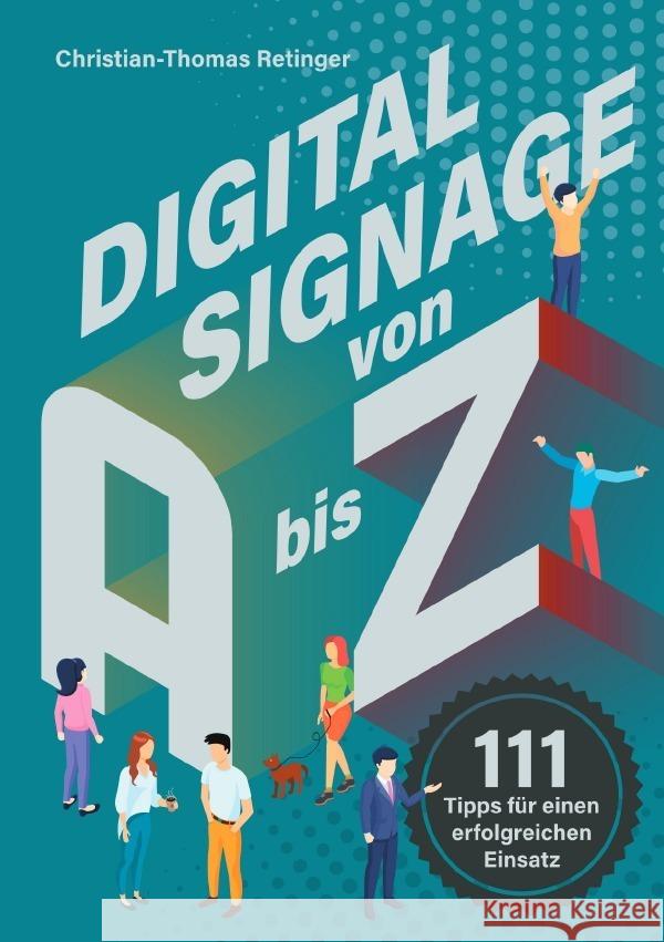 Digital Signage von A bis Z Retinger, Christian-Thomas 9783756534333