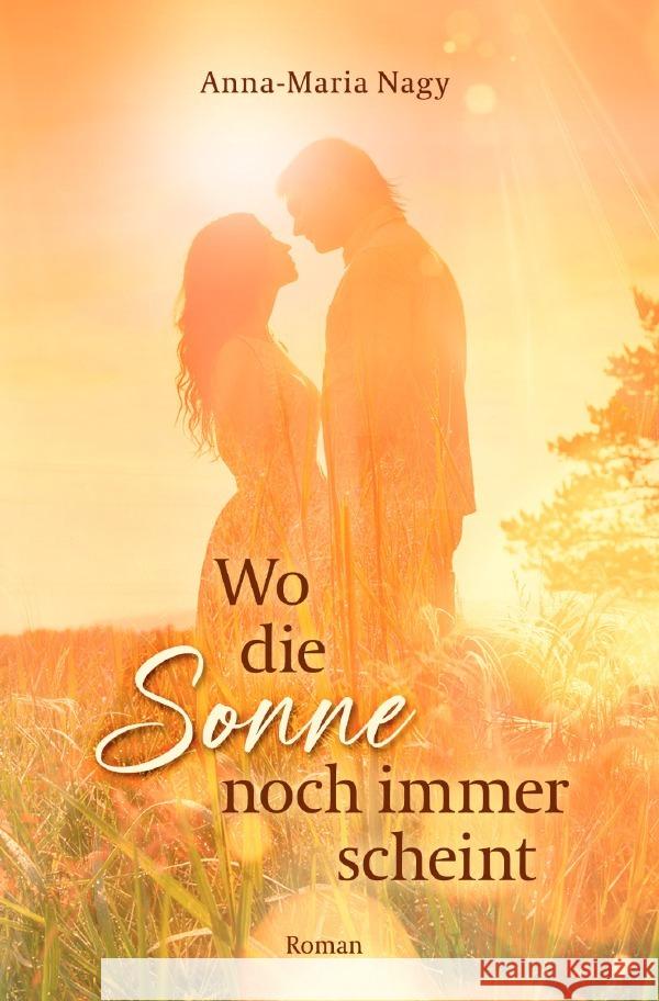 Wo die Sonne noch immer scheint Nagy, Anna-Maria 9783756534784