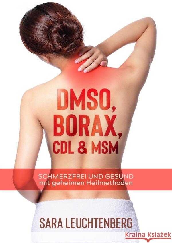 DMSO, BORAX, CDL & MSM Leuchtenberg, Sara 9783756537167 epubli