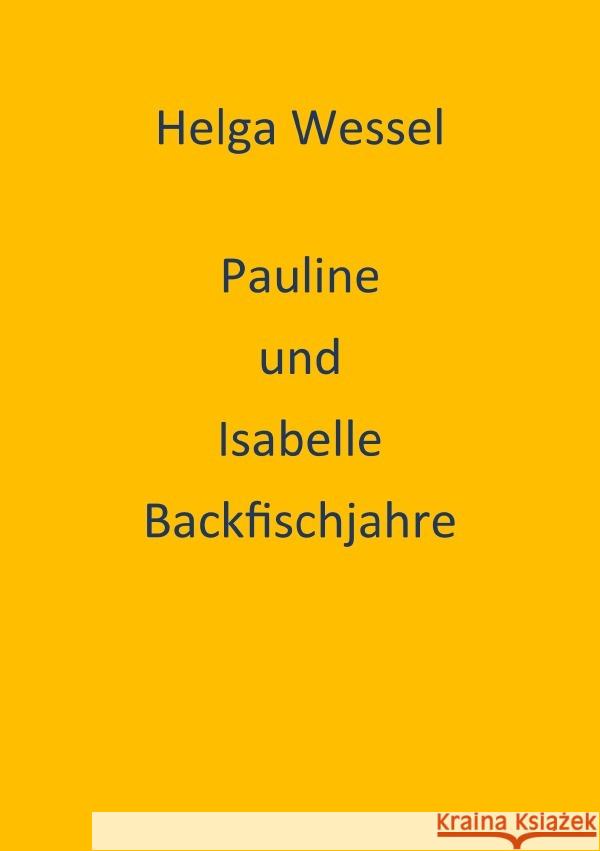 Pauline und Isabelle Backfischjahre Wessel, Helga 9783756537754 epubli