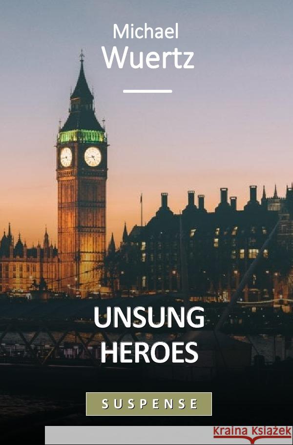 Unsung Heroes Wuertz, Michael 9783756538973 epubli