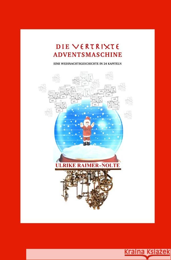 Die vertrixte Adventsmaschine Raimer-Nolte, Ulrike 9783756539239
