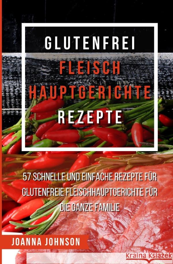 Glutenfrei Fleisch Hauptgerichte Rezepte Johnson, Joanna 9783756539444