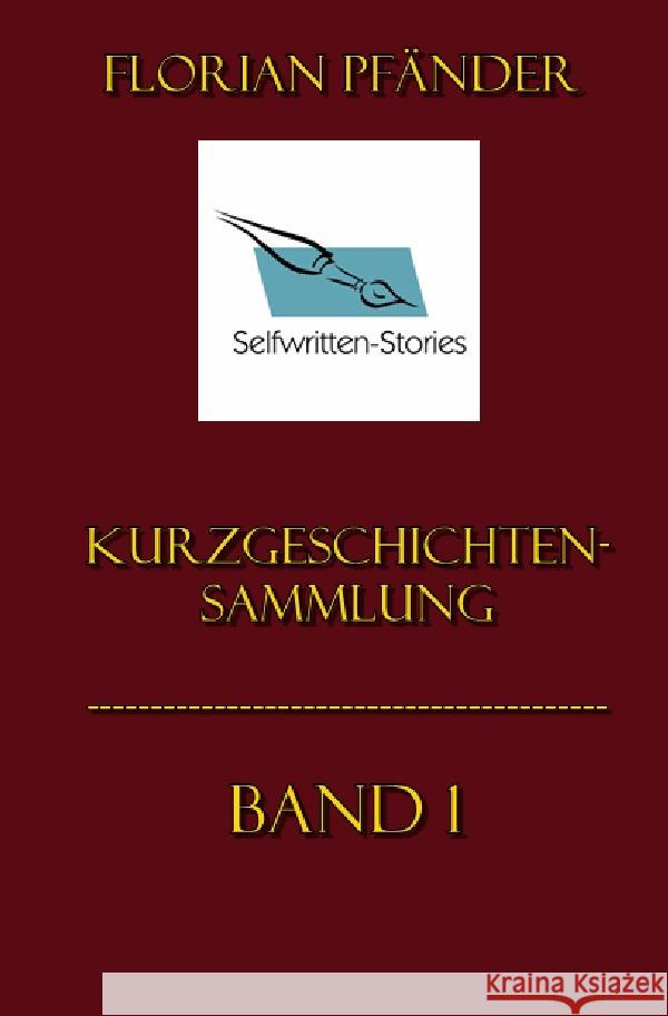 Kurzgeschichtensammlung Band 1 Pfänder, Florian 9783756539550