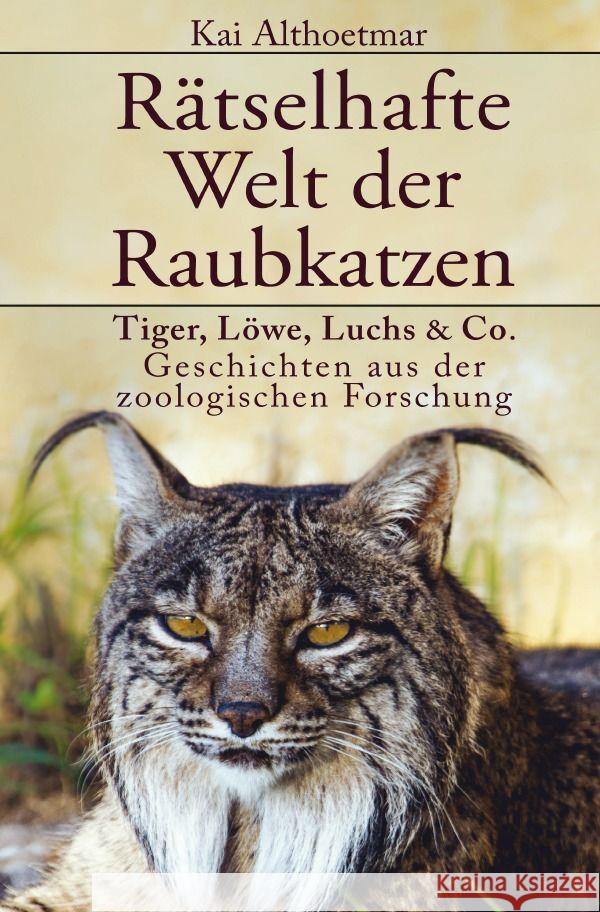 Rätselhafte Welt der Raubkatzen Althoetmar, Kai 9783756539697 epubli