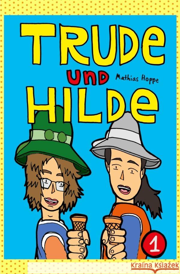 Trude und Hilde Band 1 Hoppe, Mathias 9783756540013