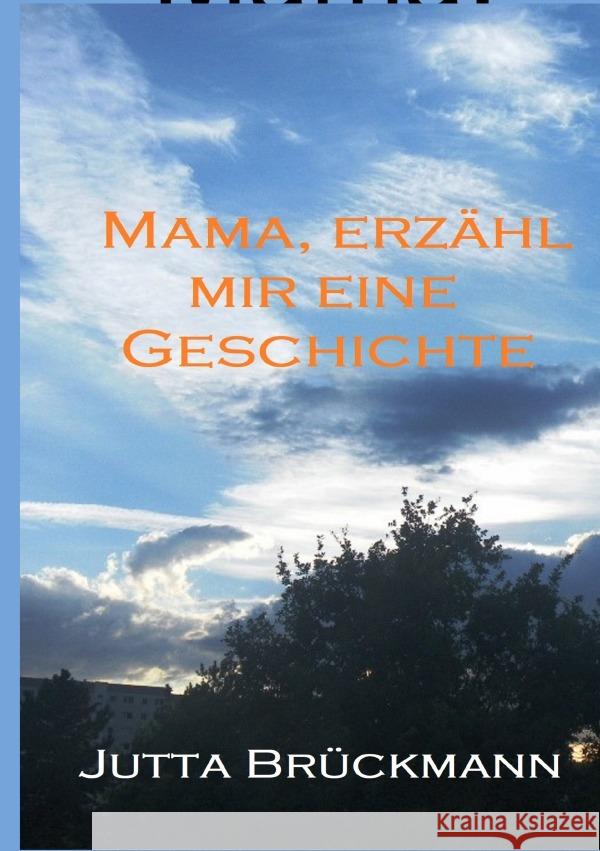 Mama, erzähl mir ein Geschichte Brückmann, Jutta 9783756540129 epubli