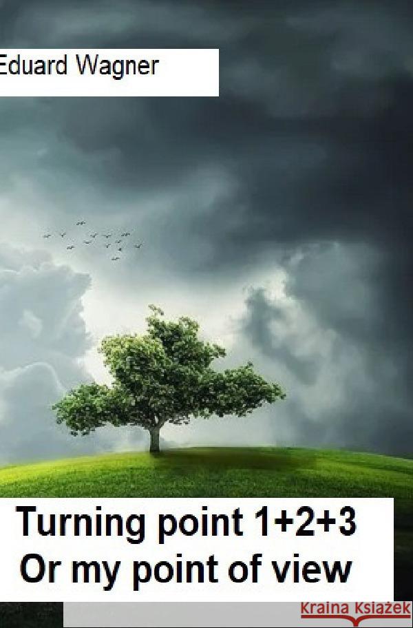Turning point 1+2+3 Wagner, Eduard 9783756541157 epubli