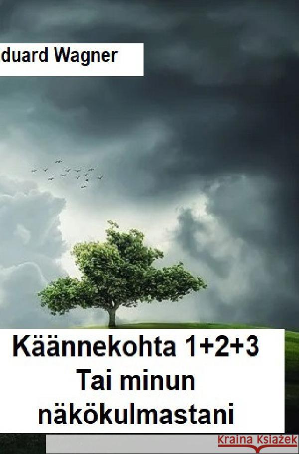 Käännekohta 1+2+3 Wagner, Eduard 9783756541201 epubli