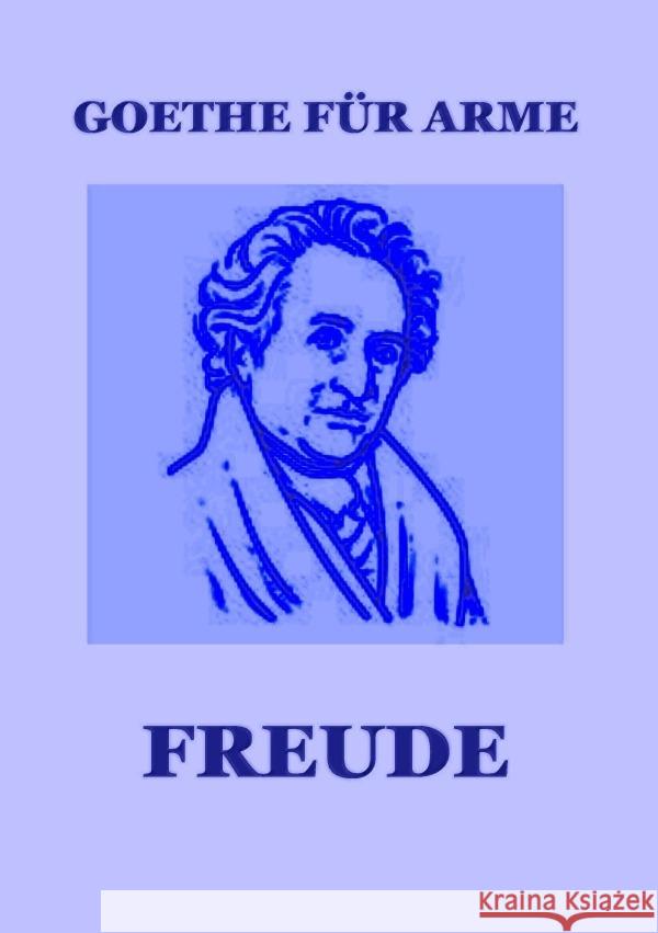 Goethe für Arme Freude, Manfred H. 9783756541669 epubli