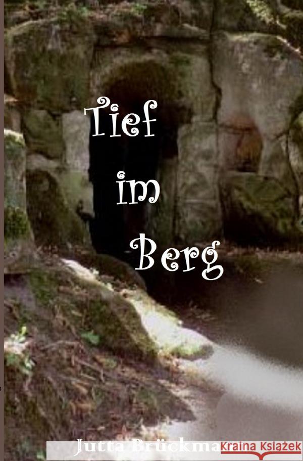 Tief im Berg Brückmann, Jutta 9783756542024