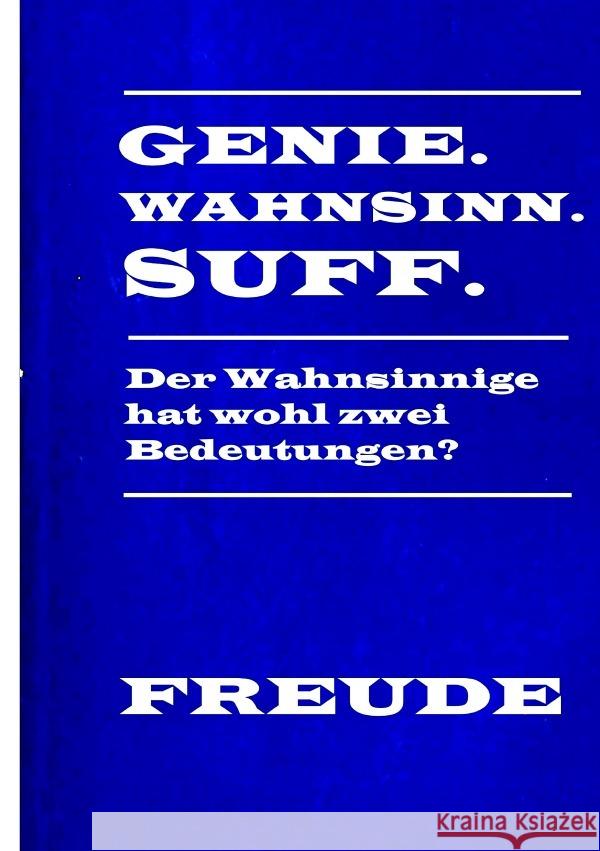 Genie Wahnsinn Suff Freude, Manfred H. 9783756542161 epubli