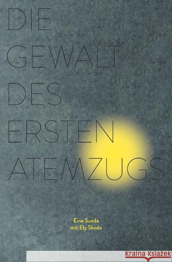 Die Gewalt des ersten Atemzugs Skoda, Ely 9783756547197