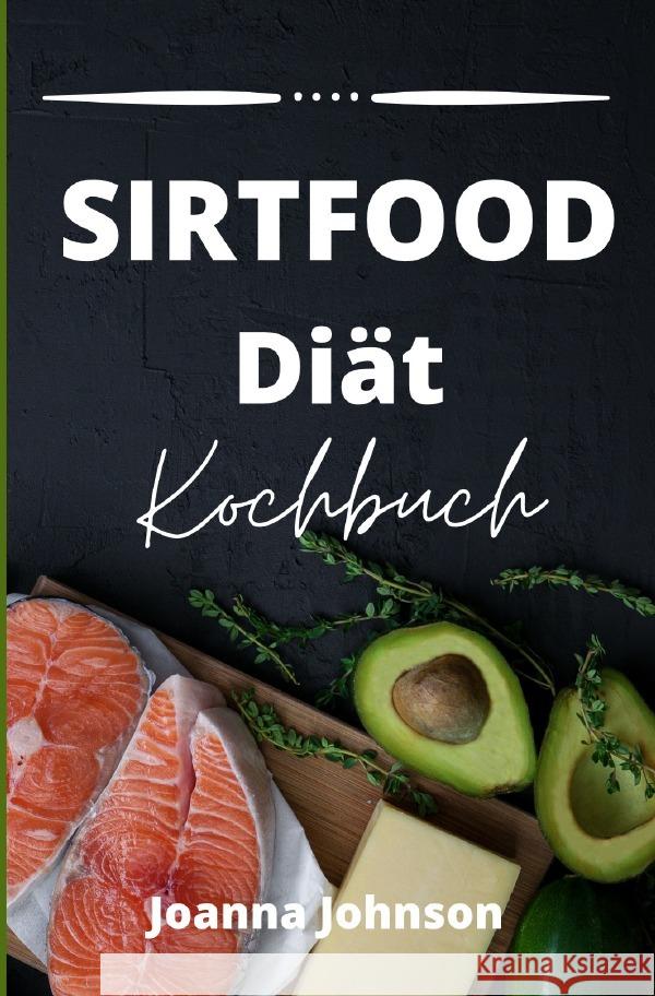 Sirtfood Diät  Kochbuch Johnson, Joanna 9783756548057