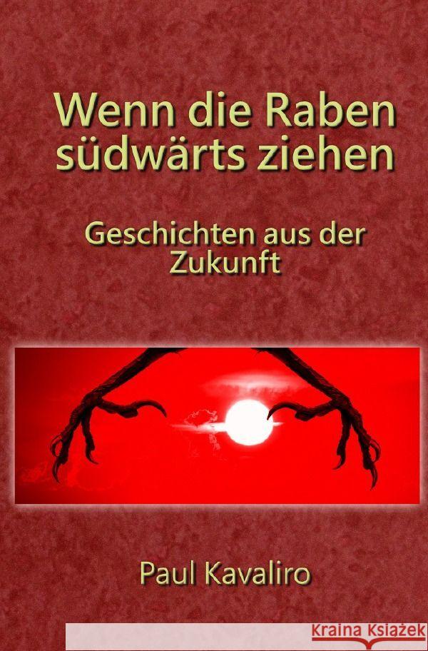 Wenn die Raben südwärts ziehen Kavaliro, Paul 9783756548088 epubli