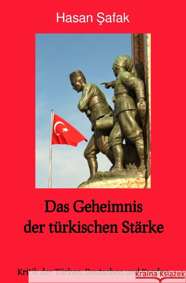 Das Geheimnis der türkischen Stärke Safak, Hasan 9783756548163 epubli