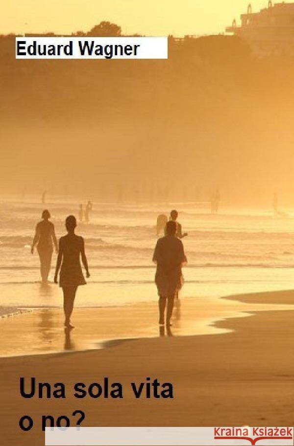 Una sola vita Wagner, Eduard 9783756548323 epubli