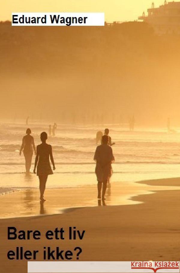 Bare ett liv Wagner, Eduard 9783756548361