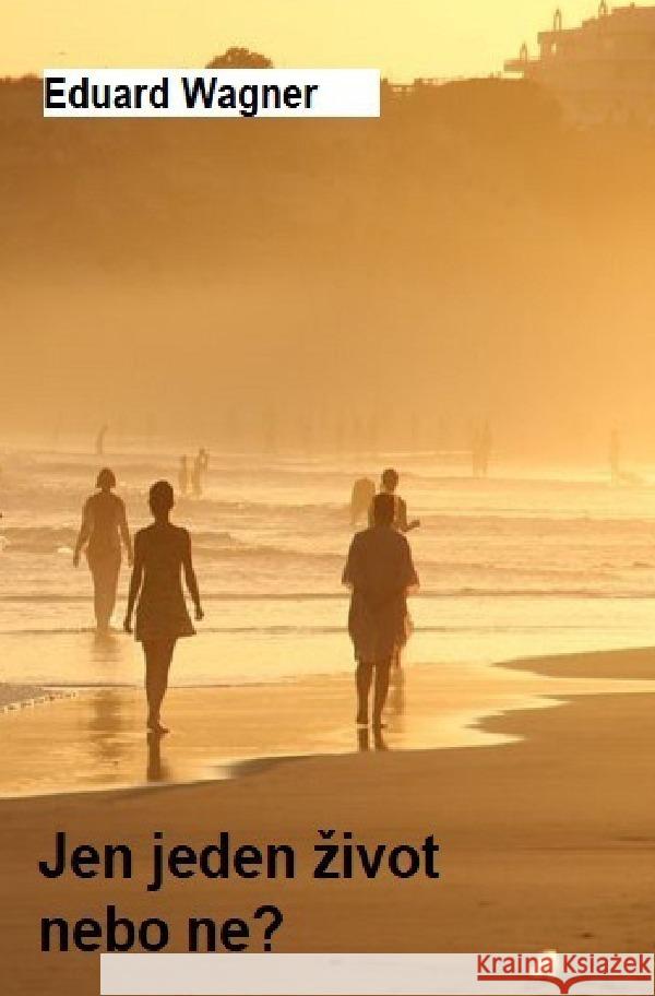 Jen jeden zivot Wagner, Eduard 9783756548422 epubli