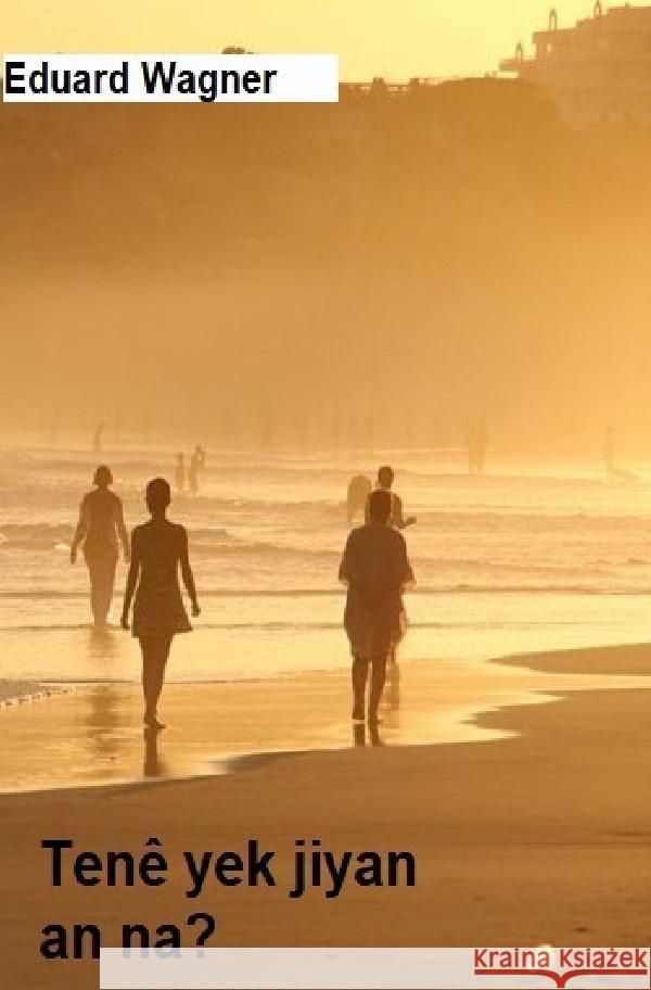 Tenê yek jiyan Wagner, Eduard 9783756548972 epubli