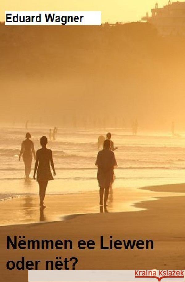Nëmmen ee Liewen Wagner, Eduard 9783756548989 epubli