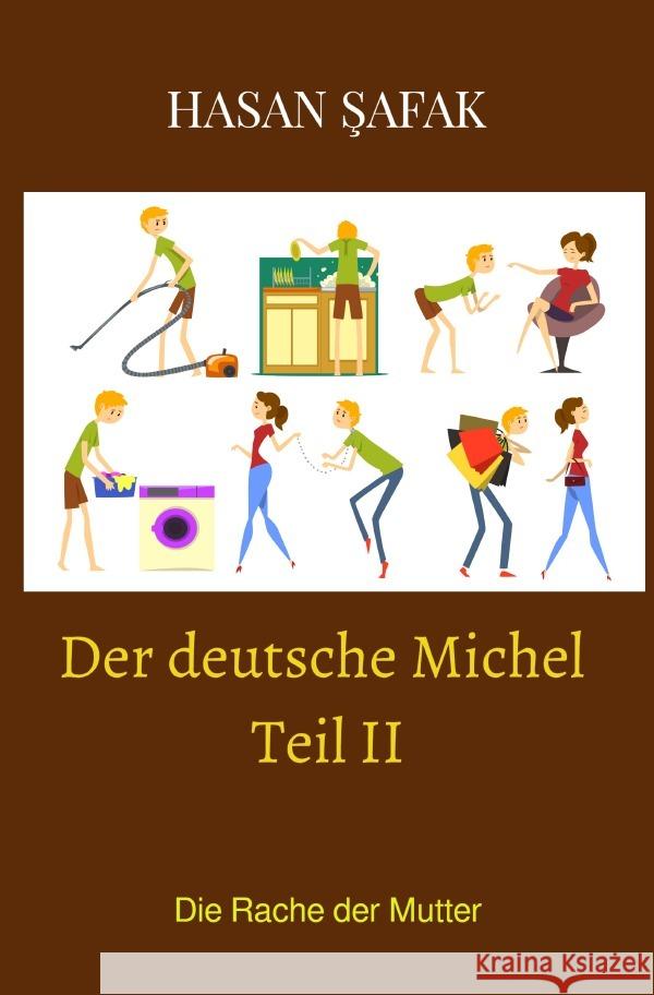 Der deutsche Michel Teil II Safak, Hasan 9783756549726 epubli