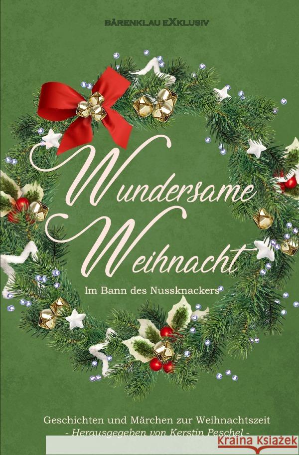 Wundersame Weihnacht - Im Bann des Nussknackers: Geschichten und Märchen zur Weihnachtszeit Raben, Hans-Jürgen, Forrest, Tomos, Keip, Rainer 9783756550883