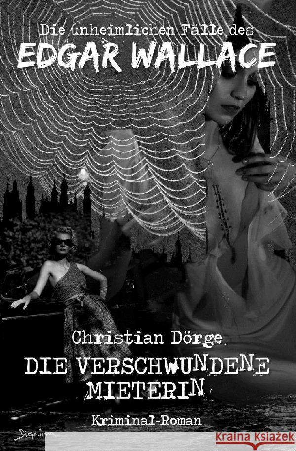 DIE UNHEIMLICHEN FÄLLE DES EDGAR WALLACE: DIE VERSCHWUNDENE MIETERIN Dörge, Christian 9783756551545