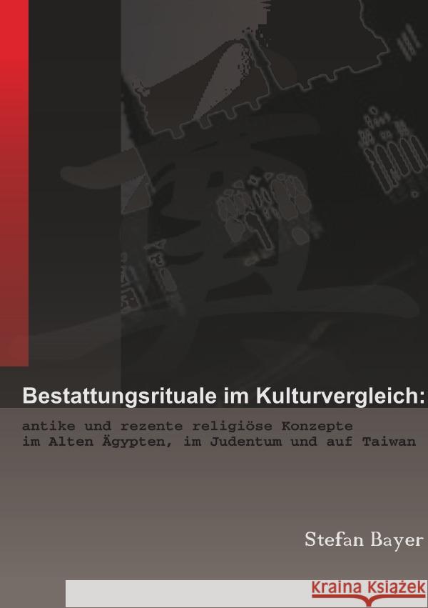 Bestattungsrituale im Kulturvergleich Bayer, Stefan 9783756552979