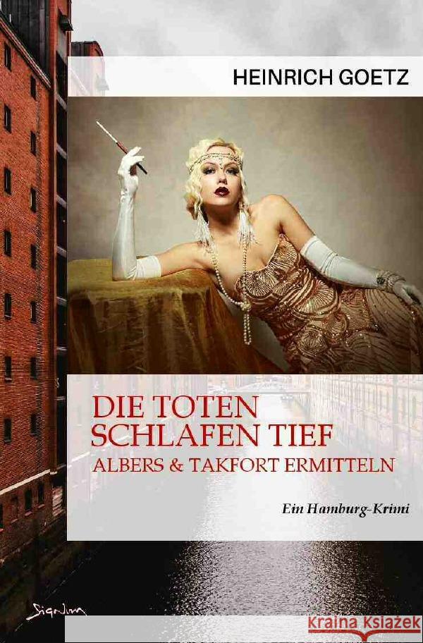 DIE TOTEN SCHLAFEN TIEF - ALBERS & TAKFORT ERMITTELN Goetz, Heinrich 9783756554027