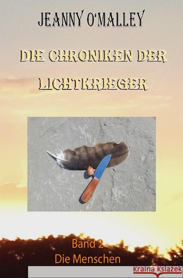 Die Chroniken der Lichtkrieger O'Malley, Jeanny 9783756554904 epubli