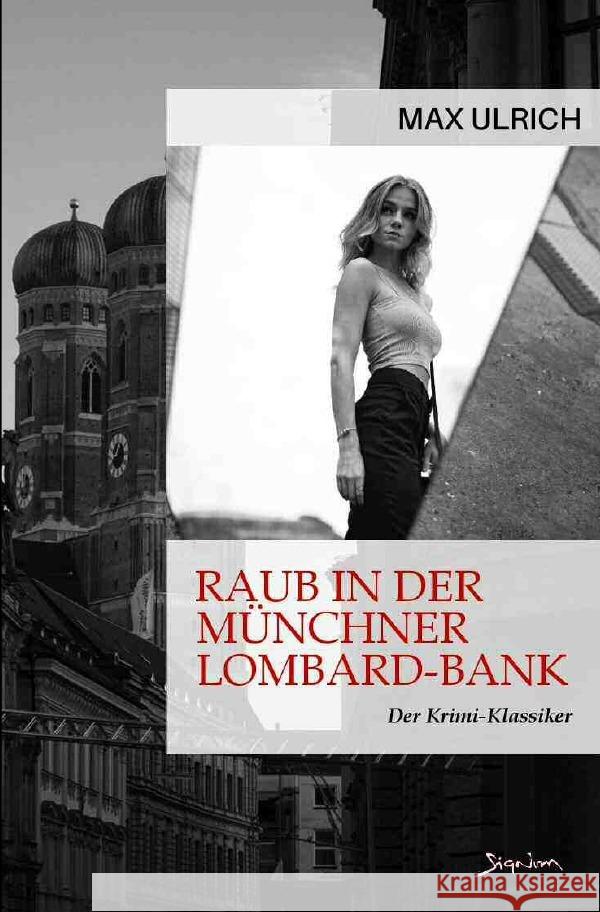 RAUB IN DER MÜNCHNER LOMBARD-BANK Ulrich, Max 9783756556939