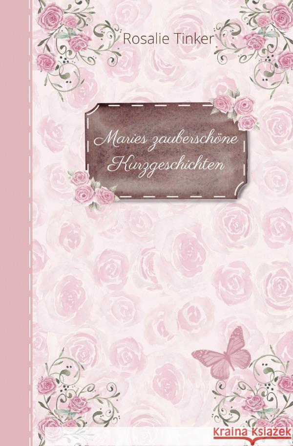 Maries zauberschöne Kurzgeschichten Tinker, Rosalie 9783756558810