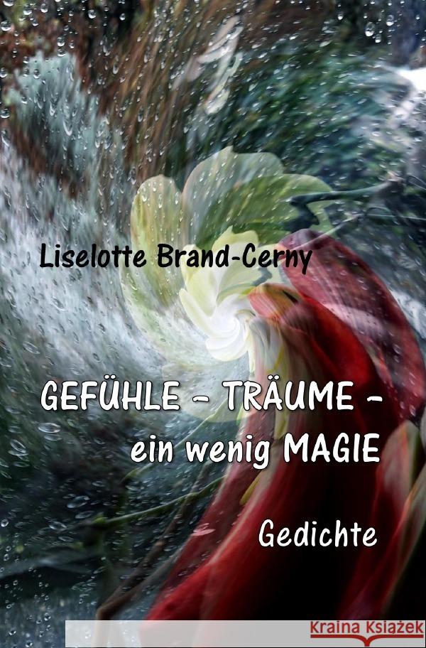 GEFÜHLE - TRÄUME - ein wenig MAGIE Brand-Cerny, Liselotte 9783756559688