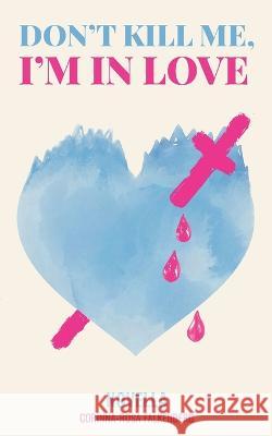Don\'t kill me, I\'m in love Corinna-Rosa Falkenberg 9783756800353 Books on Demand