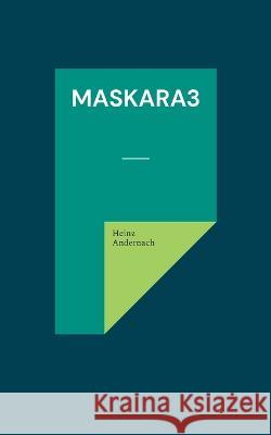 Maskara3 Heinz Andernach 9783756801367