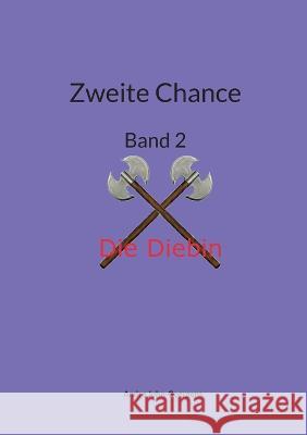 Zweite Chance: Die Diebin Andre John-Goergens 9783756802050