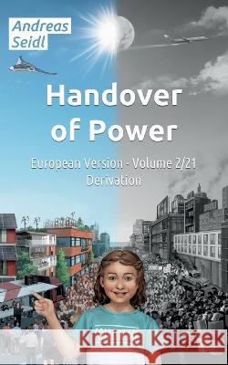 Handover of Power - Derivation: European Version - Volume 2/21 Andreas Seidl 9783756802357