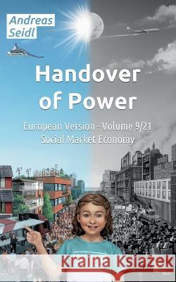 Handover of Power - Social Market Economy: European Version - Volume 9/21 Andreas Seidl 9783756802562
