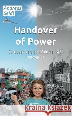 Handover of Power - Innovation: European Version - Volume 13/21 Andreas Seidl 9783756802623