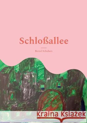 Schloßallee Bernd Schubert 9783756808410 Books on Demand