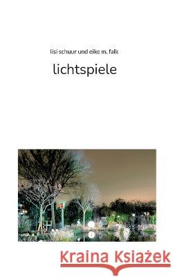 lichtspiele Lisi Schuur Eike M. Falk 9783756808649