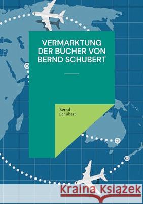 Vermarktung der Bücher von Bernd Schubert Schubert, Bernd 9783756808731 Books on Demand