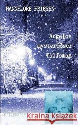Angelos mysteriöser Talisman Friesen, Hannelore 9783756808861