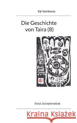 Die Geschichte von Taira (8): Neue Interpretation Eiji Yoshikawa, Yutaka Hayauchi 9783756809394