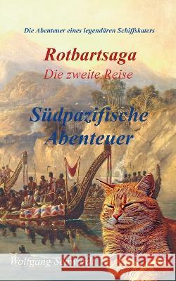 Rotbartsaga: S?dpazifische Abenteuer Wolfgang Schwerdt 9783756811199 Books on Demand