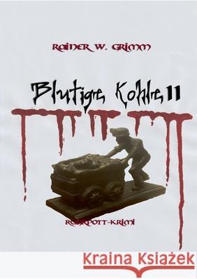 Blutige Kohle II Rainer W. Grimm 9783756812660 Bod - Books on Demand