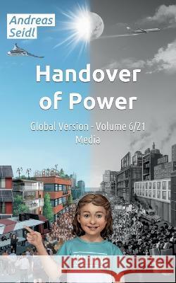Handover of Power - Media: Volume 6/21 Global Version Andreas Seidl 9783756813360