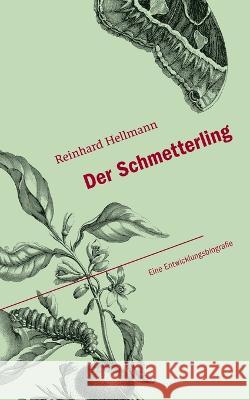 Der Schmetterling: Eine Entwicklungsbiografie Reinhard Hellmann 9783756815111