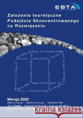 Zalozenia teoretyczne Podejscia Skoncentrowanego na Rozwiazaniu: Theory of Solution Focused Practice - Polish Translation Peter Sundman, Schwab Matthias, John Wheeler 9783756815401 Books on Demand
